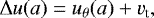 \begin{equation*} \Delta u(a)=u_{\theta} (a) + v_{\textrm{t}} ,\end{equation*}