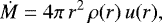 \begin{equation*} \dot{M}=4\pi\,r^2\,\rho(r)\,u(r),\end{equation*}