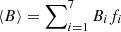 $ \langle B \rangle = \sum\nolimits_{i = 1}^{7} B_i f_i $