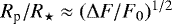 $R_{\textrm{p}}/R_{\star} \approx (\Delta F/F_0)^{1/2}$