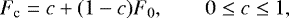 \begin{equation*} F_{\textrm{c}} = c + (1-c) F_0, \qquad 0 \leq c \leq 1, \end{equation*}