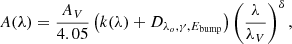 $$ \begin{aligned} A (\lambda ) = \frac{A_{V}}{4.05} \left( k(\lambda ) + D_{\lambda _{o}, \gamma , E_{\rm bump}} \right) \left( \frac{\lambda }{\lambda _{V}} \right)^{\delta }, \end{aligned} $$