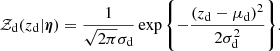 $$ \begin{aligned} \mathcal{Z} _{\rm d}(z_{\rm d}|\boldsymbol{\eta }) = \frac{1}{\sqrt{2\pi }\sigma _{\rm d}}\exp {\left\{ -\frac{(z_{\rm d} - \mu _{\rm d})^2}{2\sigma _{\rm d}^2}\right\} }. \end{aligned} $$