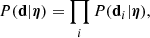 $$ \begin{aligned} {P}(\mathbf d |\boldsymbol{\eta }) = \prod _i {P}(\mathbf d _i|\boldsymbol{\eta }), \end{aligned} $$