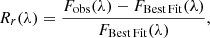 $$ \begin{aligned} R_{r}(\lambda ) = \frac{F_{\rm obs}(\lambda ) - F_{\rm Best\,Fit}(\lambda )}{F_{\rm Best\,Fit}(\lambda )}, \end{aligned} $$