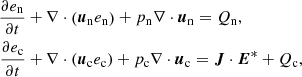 $$ \begin{aligned} \frac{\partial e_{\rm n}}{\partial t}&+ \mathbf \nabla \cdot \left( \boldsymbol{u}_{\rm n} e_{\rm n} \right) + p_{\rm n}\nabla \cdot \boldsymbol{u}_{\rm n} = Q_{\rm n}, \nonumber \\ \frac{\partial e_{\rm c}}{\partial t}&+ \mathbf \nabla \cdot \left( \boldsymbol{u}_{\rm c} e_{\rm c} \right)+ p_{\rm c}\nabla \cdot \boldsymbol{u}_{\rm c} = \boldsymbol{J}\cdot \boldsymbol{E}^* + Q_{\rm c}, \end{aligned} $$