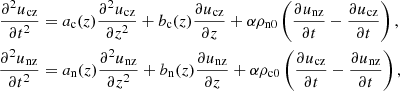 $$ \begin{aligned} \frac{\partial ^2 u_{\rm cz}}{\partial t^2}&= a_{\rm c}(z) \frac{\partial ^2 u_{\rm cz}}{\partial z^2} + b_{\rm c}(z) \frac{\partial u_{\rm cz}}{\partial z} + \alpha \rho _{\rm n0} \left(\frac{\partial u_{\rm nz}}{\partial t} - \frac{\partial u_{\rm cz}}{\partial t} \right), \nonumber \\ \frac{\partial ^2 u_{\rm nz}}{\partial t^2}&= a_{\rm n}(z) \frac{\partial ^2 u_{\rm nz}}{\partial z^2} + b_{\rm n}(z) \frac{\partial u_{\rm nz}}{\partial z} + \alpha \rho _{\rm c0} \left(\frac{\partial u_{\rm cz}}{\partial t} - \frac{\partial u_{\rm nz}}{\partial t} \right), \end{aligned} $$