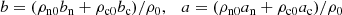 $$ \begin{aligned} b = (\rho _{\rm n0} b_{\rm n} + \rho _{\rm c0} b_{\rm c})/ {\rho }_0,\quad a = (\rho _{\rm n0} a_{\rm n} + \rho _{\rm c0} a_{\rm c})/\rho _0 \end{aligned} $$