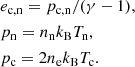 $$ \begin{aligned}&e_{\rm c,n} = p_{\rm c,n}/(\gamma -1), \nonumber \\&p_{\rm n} = n_{\rm n} k_{\rm B} T_{\rm n}, \nonumber \\&p_{\rm c} = 2n_{\rm e} k_{\rm B} T_{\rm c}. \end{aligned} $$