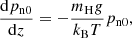 $$ \begin{aligned} \frac{\mathrm{d}p_{\rm n0}}{\mathrm{d}z} = -\frac{m_{\rm H} g}{k_{\rm B} T}p_{\rm n0} , \end{aligned} $$