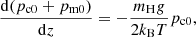 $$ \begin{aligned} \frac{\mathrm{d}(p_{\rm c0} + p_{\rm m0})}{\mathrm{d}z} = -\frac{m_{\rm H} g}{2 k_{\rm B}T} p_{\rm c0}, \end{aligned} $$