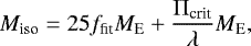 \begin{equation*}M_{\textrm{iso}} = 25 f_{\textrm{fit}} {M}_{\textrm{E}} + \frac{\Pi_{\textrm{crit}}}{\lambda} {M}_{\textrm{E}}, \end{equation*}