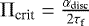 $\Pi_{\textrm{crit}} = \frac{\alpha_{\textrm{disc}}}{2\tau_{\textrm{f}}}$