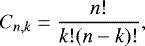 \begin{equation*}C_{n,k} = \frac{n!}{k!(n-k)!}, \end{equation*}