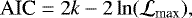 \begin{equation*}\textrm{AIC} = 2k - 2\ln(\mathcal{L}_{\textrm{max}}), \end{equation*}