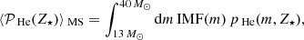 $$ \begin{aligned} \langle \mathcal{P} _{\text{ He}}(Z_{\star }) \rangle _{\text{ MS}} = \int _{ 13\,{M}_{\odot } }^{ 40\,{M}_{\odot } }{ \mathrm{d}m \, \mathrm{IMF} (m) \, p_{\text{ He}}(m,Z_{\star }) }, \end{aligned} $$