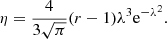 $$ \begin{aligned} \eta =\frac{4}{3\sqrt{\pi }}(r-1)\lambda ^3\mathrm{e}^{-\lambda ^2}. \end{aligned} $$
