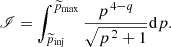 $$ \begin{aligned} {\fancyscript {I}}=\int _{\widetilde{p}_{\rm inj}}^{\widetilde{p}_{\rm max}}\frac{p^{\,4-q}}{\sqrt{p^{\,2}+1}}\mathrm{d} p. \end{aligned} $$