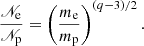 $$ \begin{aligned} \frac{\fancyscript {N}_{\rm e}}{\fancyscript {N}_{\rm p}}=\left(\frac{m_{\rm e}}{m_{\rm p}}\right)^{(q-3)/2}. \end{aligned} $$