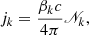 $$ \begin{aligned} j_k=\frac{\beta _k c}{4\pi }\fancyscript {N}_k, \end{aligned} $$