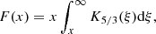 $$ \begin{aligned} F(x)=x\int _{x}^{\infty }K_{5/3}(\xi )\mathrm{d} \xi , \end{aligned} $$