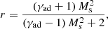 $$ \begin{aligned} r=\frac{\left(\gamma _{\rm ad}+1\right)M_{\rm s}^{2}}{\left(\gamma _{\rm ad}-1\right)M_{\rm s}^{2}+2}, \end{aligned} $$