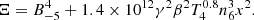 $$ \begin{aligned} \Xi =B^4_{-5}+1.4\times 10^{12}\gamma ^2\beta ^2T_4^{0.8}n_6^3x^2. \end{aligned} $$