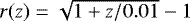 $ r(z) = \sqrt{1 + z/0.01} - 1 $
