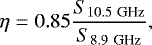 \begin{equation*} \eta = 0.85 \frac{S_{10.5~\textrm{GHz}}}{S_{8.9~\textrm{GHz}}},\end{equation*}