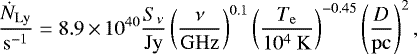 \begin{equation*}\frac{\dot{N}_{\mathrm{Ly}}}{\rm{s}^{-1}} = 8.9\,{\times}\,10^{40} \frac{S_{\nu}}{\rm{Jy}} \left( \frac{\nu}{{\rm{GHz}}} \right)^{0.1} \left( \frac{T_{\rm{e}}}{10^4\ \rm{K}} \right)^{-0.45} \left(\frac{D}{\rm{pc}}\right)^2, \end{equation*}