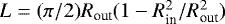 $L=(\pi/2)R_{\textrm{out}}(1-R_{\textrm{in}}^2/R_{\textrm{out}}^2)$