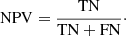 $$ \begin{aligned} \mathrm{NPV}=\frac{\mathrm{TN}}{\mathrm{TN+FN}} \cdot \end{aligned} $$