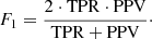 $$ \begin{aligned} F_{1}=\frac{2\cdot \mathrm{TPR}\cdot \mathrm{PPV}}{\mathrm{TPR+PPV}} \cdot \end{aligned} $$