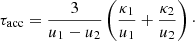 $$ \begin{aligned} \tau _{\mathrm{acc}} = \frac{3}{u_1-u_2} \left(\frac{\kappa _1}{u_1}+\frac{\kappa _2}{u_2}\right)\cdot \end{aligned} $$