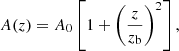$$ \begin{aligned} A(z) = A_0\left[ 1 + \left( \frac{z}{z_{\rm b}} \right)^2 \right], \end{aligned} $$