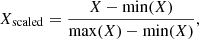 $$ \begin{aligned} {X}_{\mathrm{scaled}} = \frac{{X}-\mathrm{min}(X)}{{\mathrm{max}(X)}-{\mathrm{min}(X)}}, \end{aligned} $$