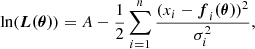 $$ \begin{aligned} \mathrm{ln}({\boldsymbol{L(\theta )}})={A}-\frac{1}{2}\sum _{i=1}^{n}\frac{(x_{i}-{\boldsymbol{f}}_i{\boldsymbol{(\theta )}})^2}{\sigma _i^2}, \end{aligned} $$