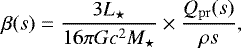 \begin{equation*} \beta(s) = \frac{3 L_{\star}}{16 \pi G c^2 M_{\star}} \times \frac{Q_{\mathrm{pr}}(s)}{\rho s}, \end{equation*}