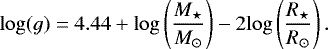 \begin{equation*} \mathrm{log} (g) = 4.44 + \mathrm{log} \left( \frac{M_{\star}}{M_{\odot}} \right) - 2 \mathrm{log} \left( \frac{R_{\star}}{R_{\odot}} \right). \end{equation*}