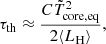 $$ \begin{aligned} \tau _\mathrm{th} \approx \frac{C \tilde{T}_\mathrm{core,eq} ^2}{2 \langle L_\mathrm{H} \rangle } , \end{aligned} $$