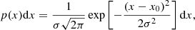 $$ \begin{aligned} p(x)\mathrm{d}x = \frac{1}{\sigma \sqrt{2\pi }} \exp \left[-\frac{(x - x_0)^2}{2\sigma ^2}\right]\mathrm{d}x, \end{aligned} $$