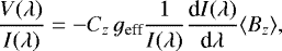 \begin{equation*} \frac{V(\lambda)}{I(\lambda)} = - C_z\, g_{\textrm{eff}} \frac{1}{I(\lambda)} \frac{\textrm{d}I(\lambda)}{\textrm{d} \lambda} {\langle B_z \rangle},\end{equation*}