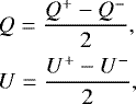 \begin{equation*}\begin{aligned} &Q = \frac{Q^+ - Q^-}{2},\\ &U = \frac{U^+ - U^-}{2}, \end{aligned} \end{equation*}