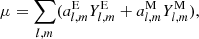 $$ \begin{aligned} \mu = \sum \limits _{l,m} ( a_{l,m}^\mathrm{E} Y_{l,m}^\mathrm{E} + a_{l,m}^\mathrm{M} Y_{l,m}^\mathrm{M} ), \end{aligned} $$