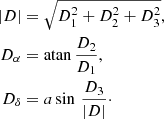 $$ \begin{aligned} |D|&= \sqrt{D_1^2+D_2^2+D_3^2}, \nonumber \\ D_{\alpha }&= \mathrm{atan}\, \frac{D_2}{D_1}, \\ D_{\delta }&= a \sin \, \frac{D_3}{|D|}\cdot \nonumber \end{aligned} $$
