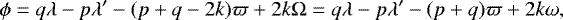 \begin{equation*} \phi=q\lambda-p\lambda^{\prime}-(p+q-2k)\varpi+2k\Omega=q\lambda-p\lambda^{\prime}-(p+q)\varpi+2k\omega,\end{equation*}