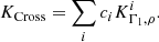 $$ \begin{aligned}&K_{\mathrm{Cross} }=\sum _{i}c_{i}K^{i}_{\Gamma _{1},\rho }. \end{aligned} $$