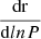 $ \frac{\mathrm{dr}}{\mathrm{d}lnP} $