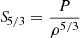 $ {S\!}_{5/3}=\frac{P}{\rho^{5/3}} $