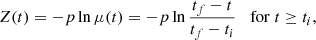 $$ \begin{aligned} Z(t) = -p \ln \mu (t) = -p \ln {\frac{t_{f}-t}{t_f-t_i}} \;\;\; \mathrm{for } \; t \ge t_{i}, \end{aligned} $$